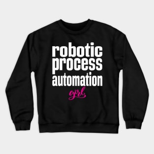 Robotic Process Automation Girl Business Process Automation Technology Crewneck Sweatshirt